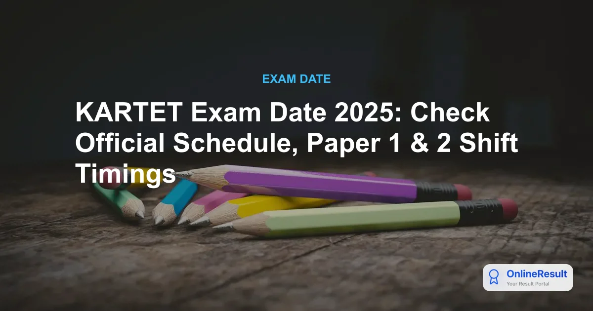 KARTET Exam Date 2025: Check Official Schedule, Paper 1 & 2 Shift Timings