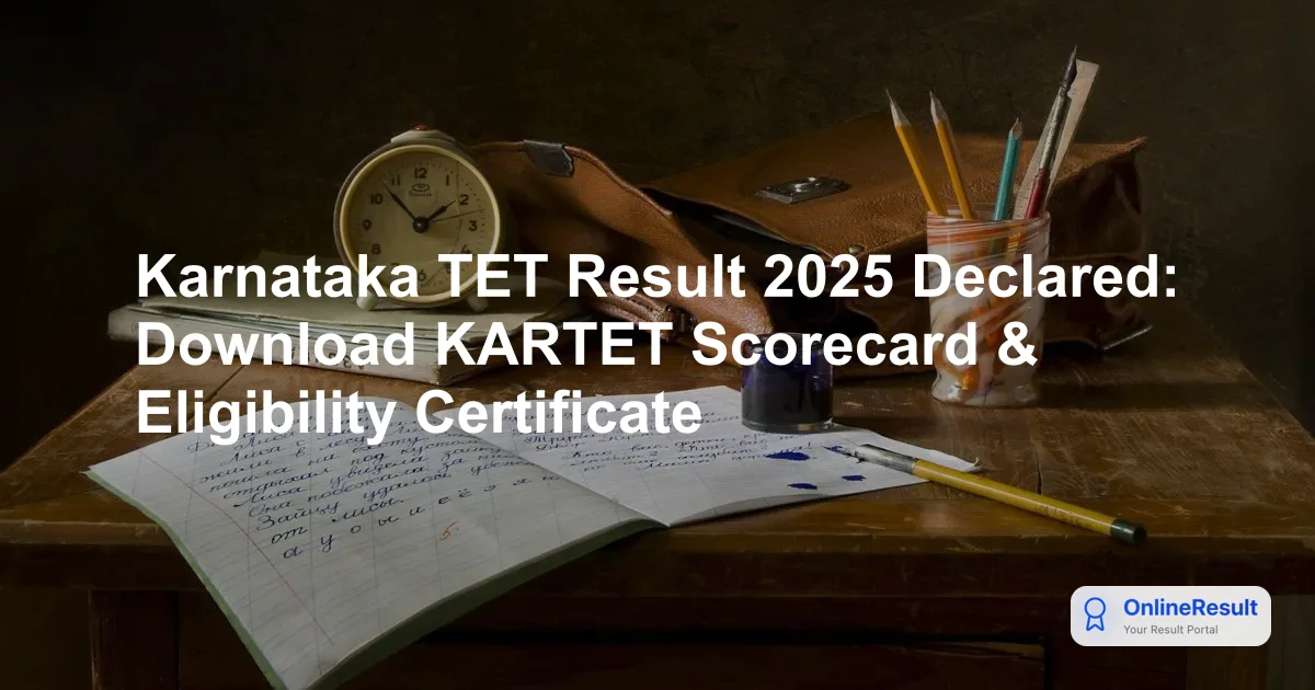 Karnataka TET Result 2025 Declared: Download KARTET Scorecard & Eligibility Certificate