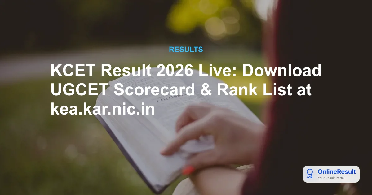 KCET Result 2026 Live: Download UGCET Scorecard & Rank List at kea.kar.nic.in