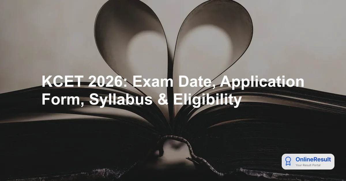 KCET 2026: Exam Date, Application Form, Syllabus & Eligibility