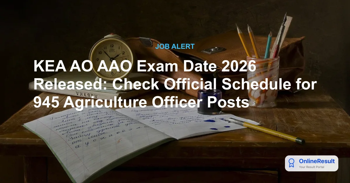 KEA AO AAO Exam Date 2026 Released: Check Official Schedule for 945 Agriculture Officer Posts