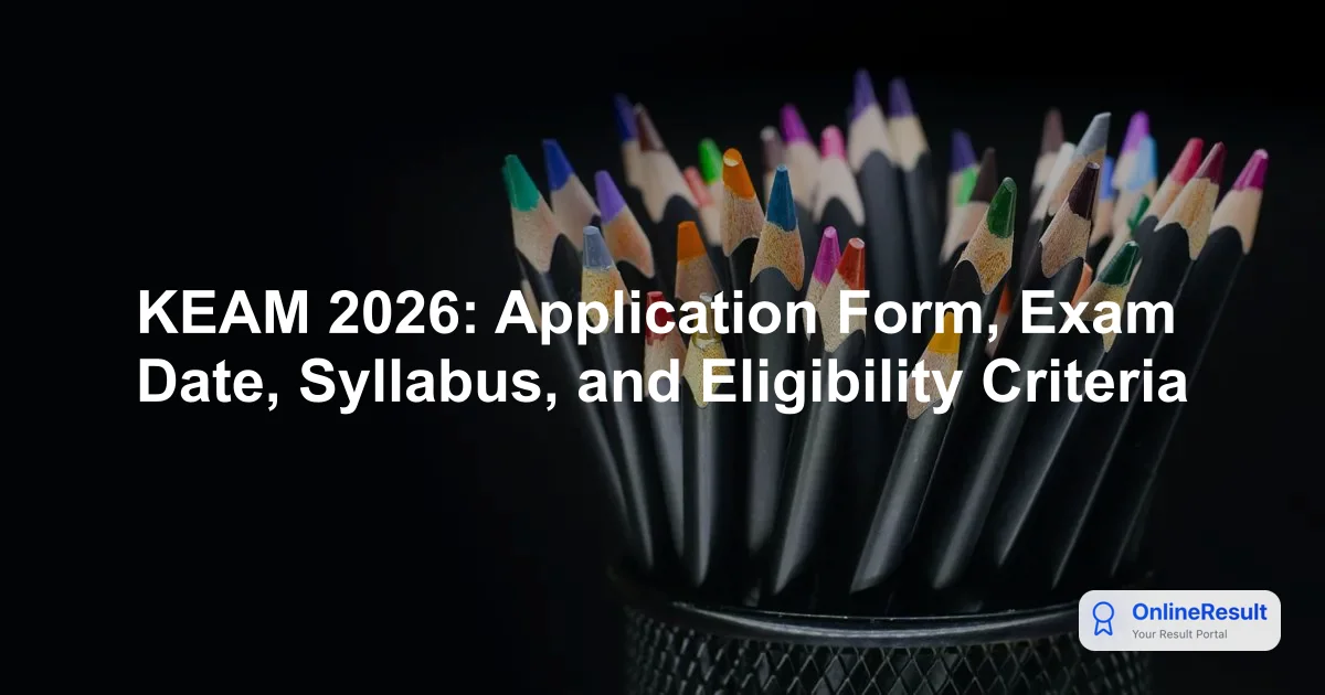 KEAM 2026: Application Form, Exam Date, Syllabus, and Eligibility Criteria