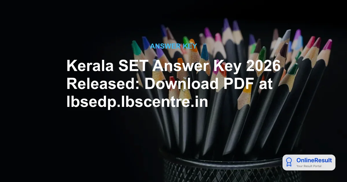 Kerala SET Answer Key 2026 Released: Download PDF at lbsedp.lbscentre.in