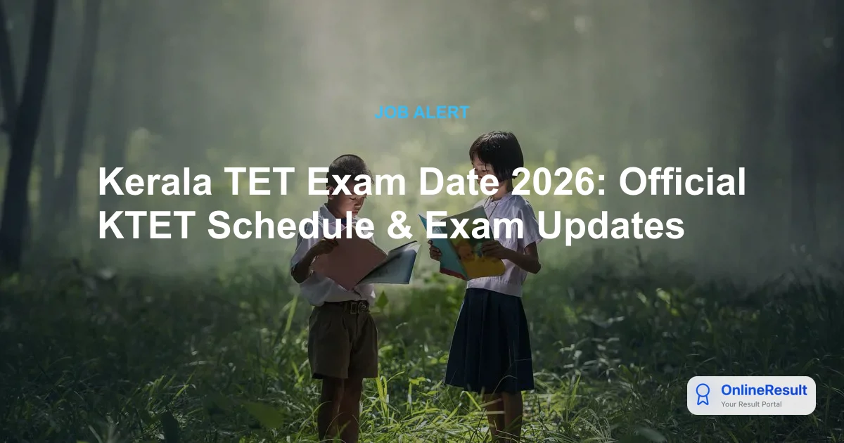 Kerala TET Exam Date 2026: Official KTET Schedule & Exam Updates