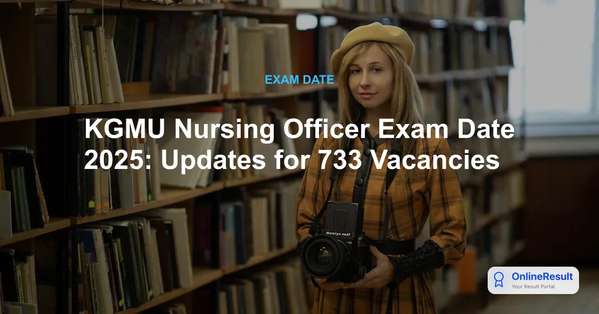 KGMU Nursing Officer Exam Date 2025: Updates for 733 Vacancies