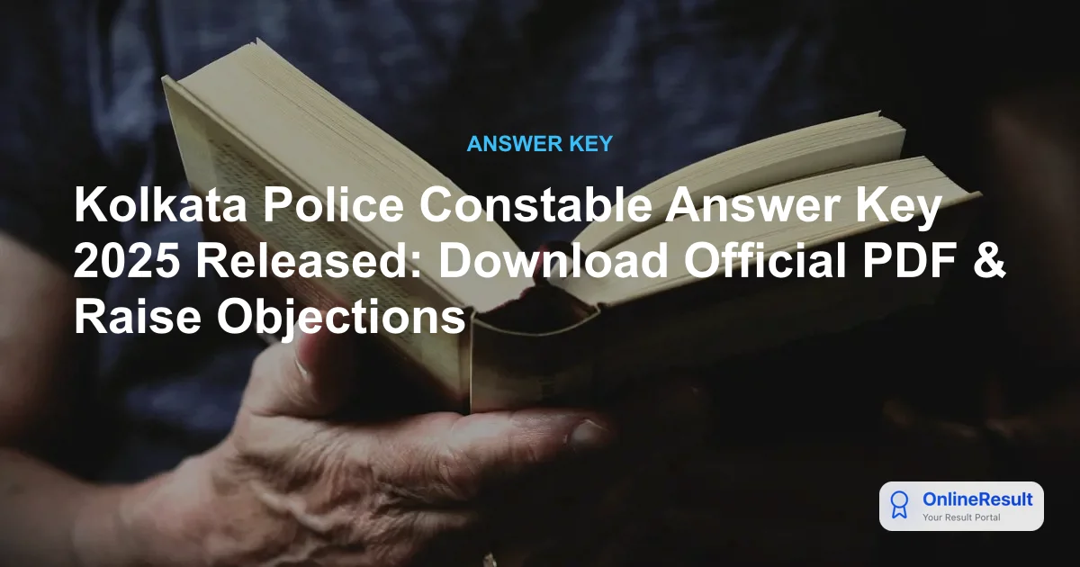 Kolkata Police Constable Answer Key 2025 Released: Download Official PDF & Raise Objections