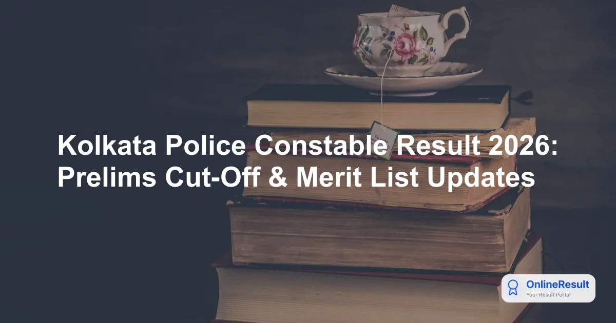 Kolkata Police Constable Result 2026: Prelims Cut-Off & Merit List Updates