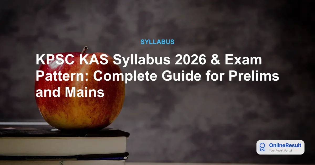 KPSC KAS Syllabus 2026 & Exam Pattern: Complete Guide for Prelims and Mains