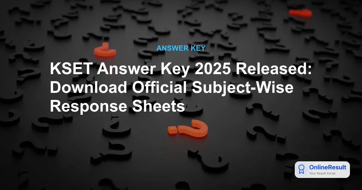 KSET Answer Key 2025 Released: Download Official Subject-Wise Response Sheets