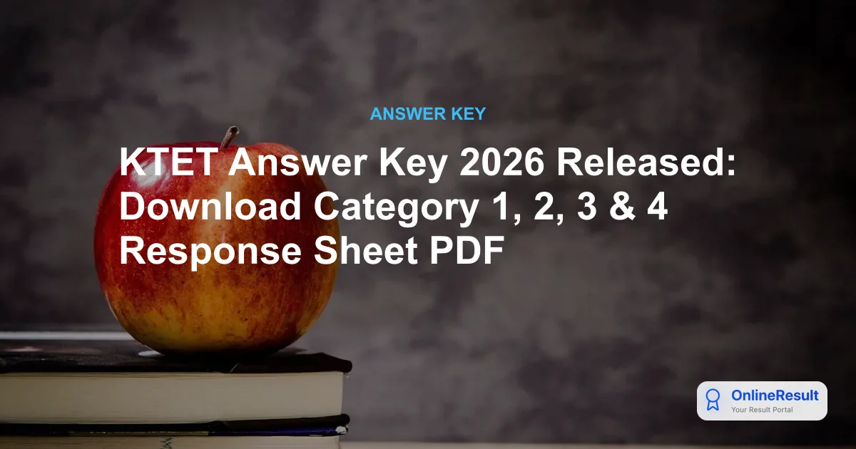 KTET Answer Key 2026 Released: Download Category 1, 2, 3 & 4 Response Sheet PDF