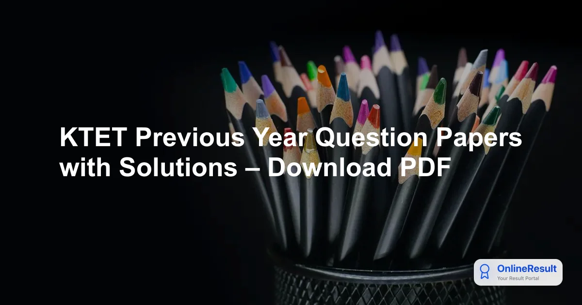 KTET Previous Year Question Papers with Solutions – Download PDF