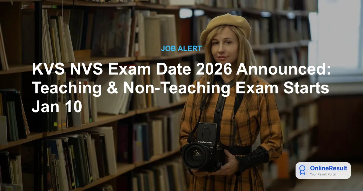 KVS NVS Exam Date 2026 Announced: Teaching & Non-Teaching Exam Starts Jan 10