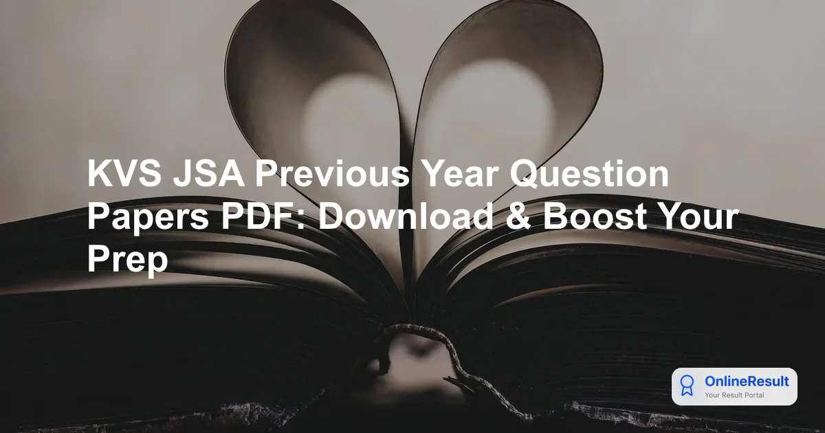 KVS JSA Previous Year Question Papers PDF: Download & Boost Your Prep