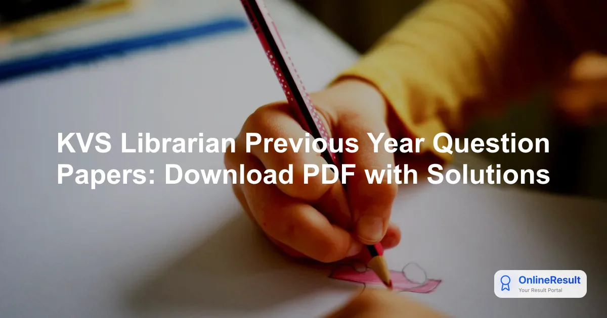 KVS Librarian Previous Year Question Papers: Download PDF with Solutions