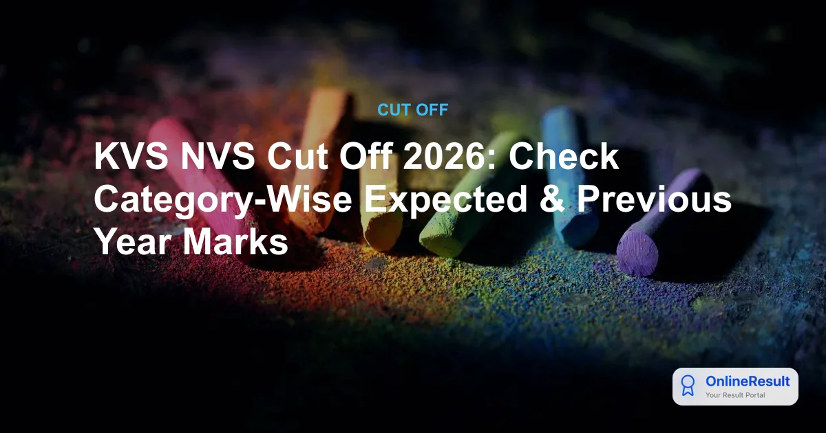 KVS NVS Cut Off 2026: Expected Marks, Result Trends, and Checking Guide