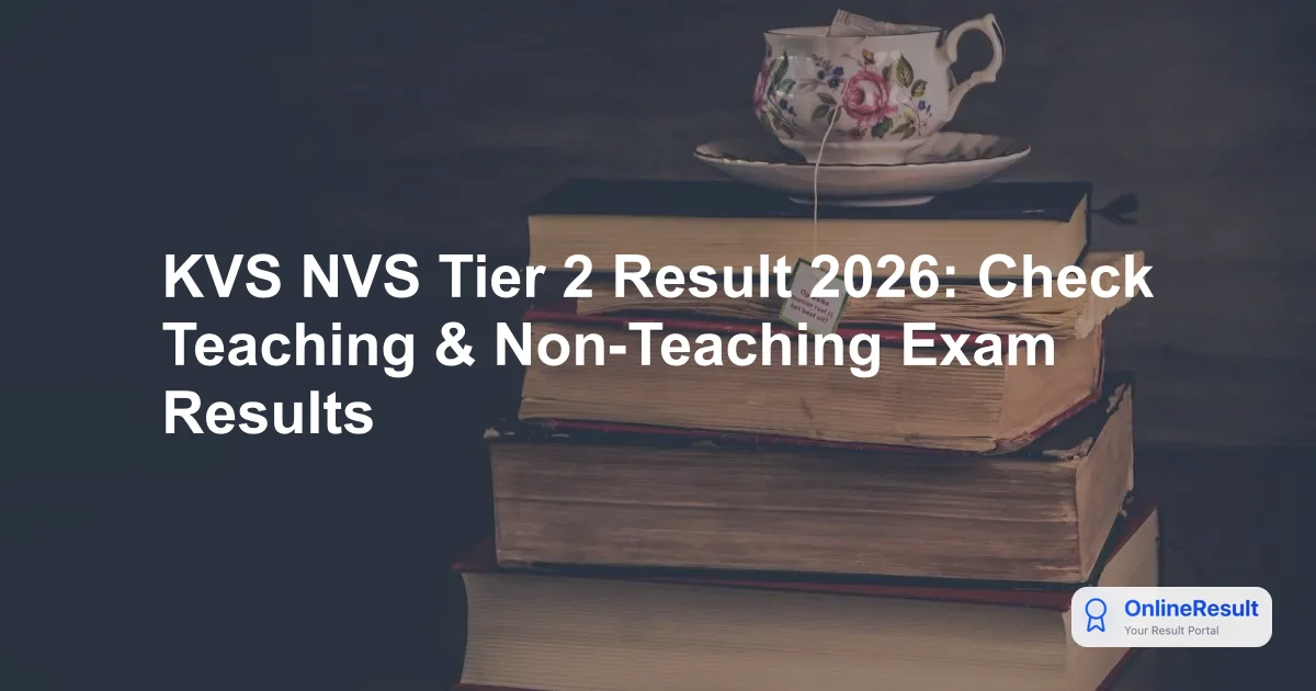 KVS NVS Tier 2 Result 2026: Check Teaching & Non-Teaching Exam Results
