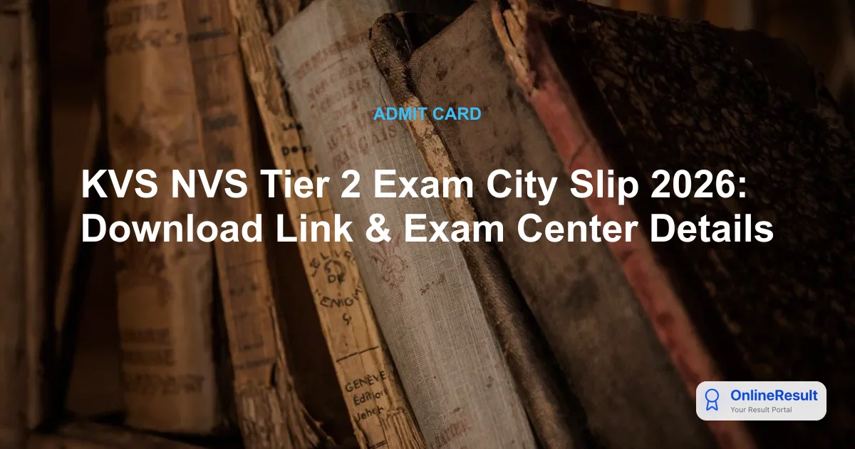 KVS NVS Tier 2 Exam City Slip 2026: Download Link & Exam Center Details
