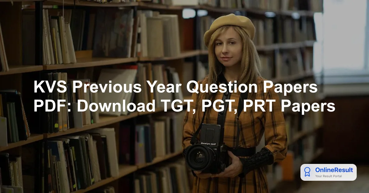 KVS Previous Year Question Papers PDF: Download TGT, PGT, PRT Papers