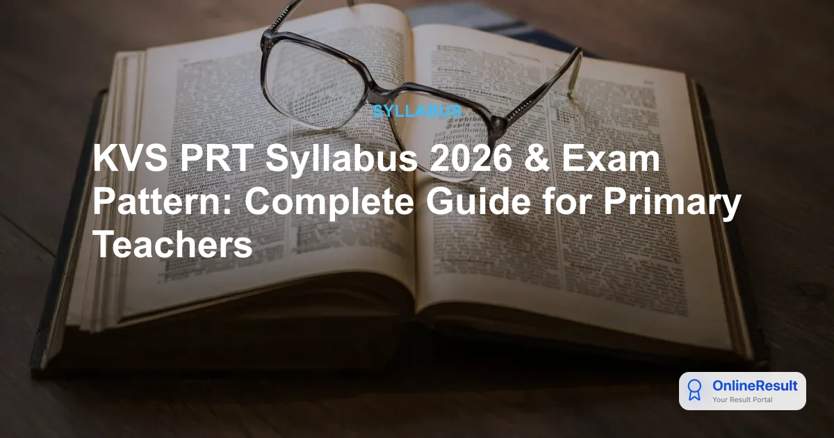 KVS PRT Syllabus 2026 & Exam Pattern: Complete Guide for Primary Teachers