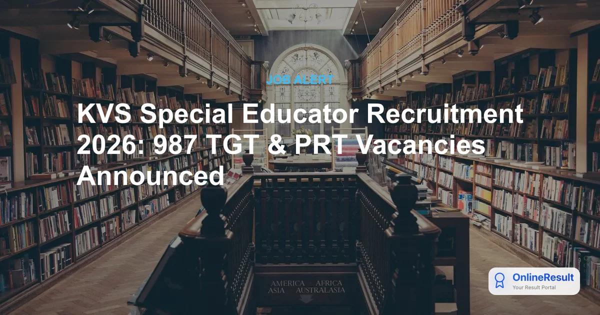KVS Special Educator Recruitment 2026: 987 TGT & PRT Vacancies Announced