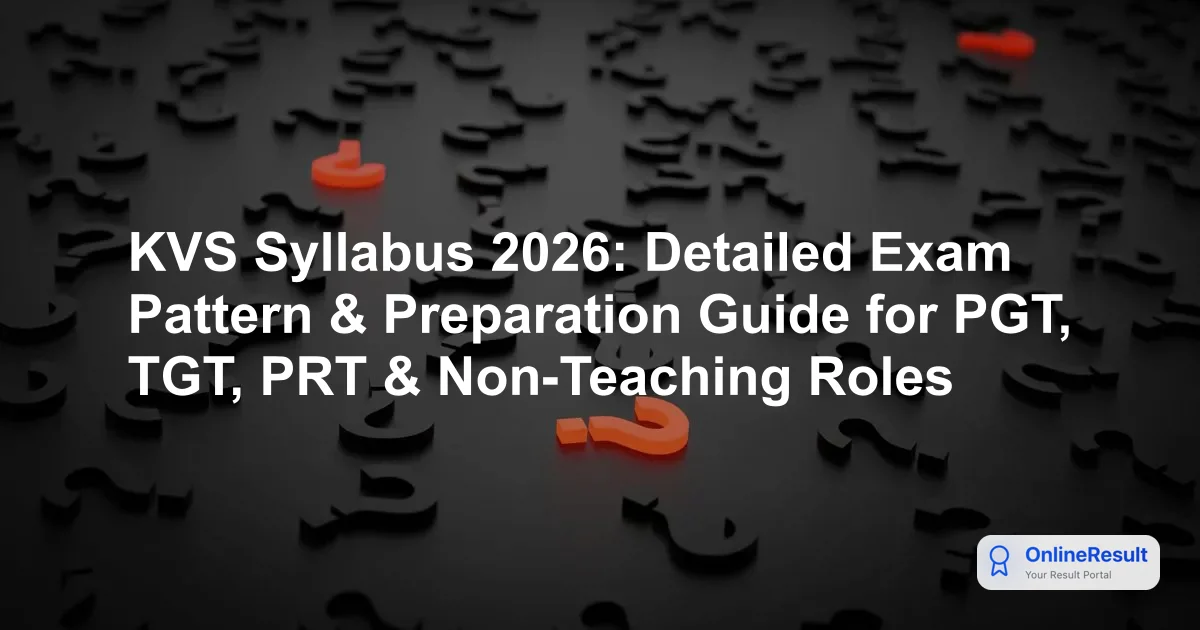 KVS Syllabus 2026: Detailed Exam Pattern & Preparation Guide for PGT, TGT, PRT & Non-Teaching Roles