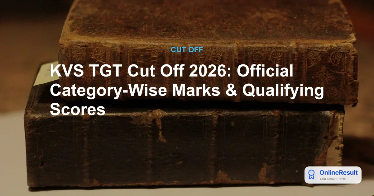 KVS TGT Cut Off 2026: Official Category-Wise Marks & Qualifying Scores