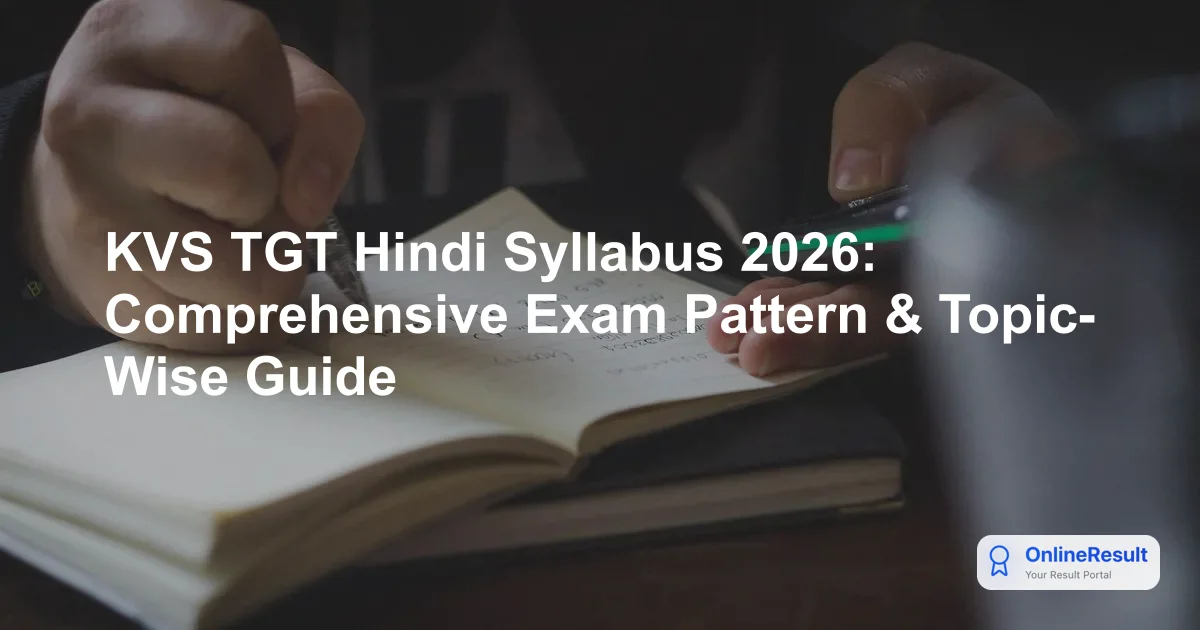 KVS TGT Hindi Syllabus 2026: Comprehensive Exam Pattern & Topic-Wise Guide
