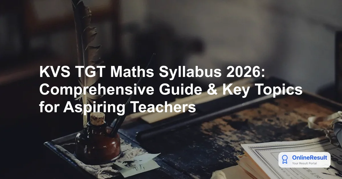 KVS TGT Maths Syllabus 2026: Comprehensive Guide & Key Topics for Aspiring Teachers