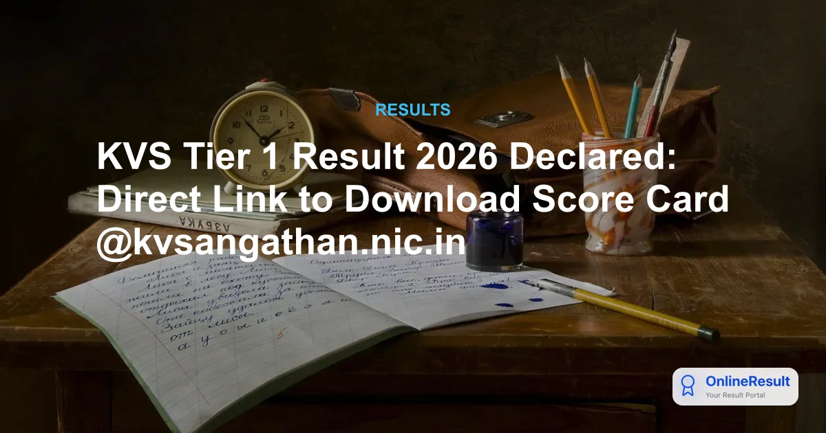KVS Tier 1 Result 2026 Declared: Direct Link to Download Score Card @kvsangathan.nic.in