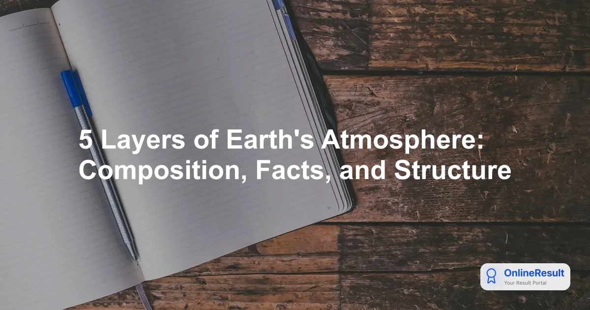 5 Layers of Earth's Atmosphere: Composition, Facts, and Structure