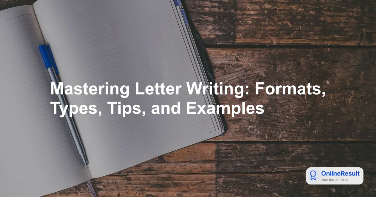 Mastering Letter Writing: Formats, Types, Tips, and Examples