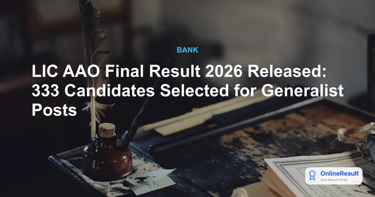 LIC AAO Final Result 2026 Released: 333 Candidates Selected for Generalist Posts
