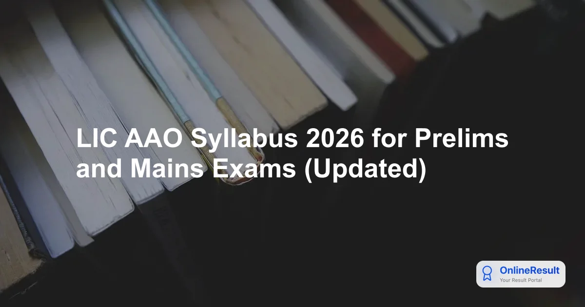 LIC AAO Syllabus 2026 for Prelims and Mains Exams (Updated)