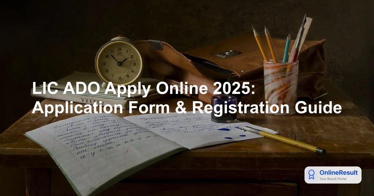 LIC ADO Apply Online 2025: Application Form & Registration Guide