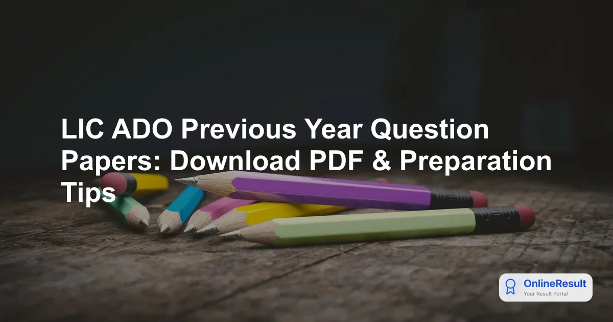 LIC ADO Previous Year Question Papers: Download PDF & Preparation Tips