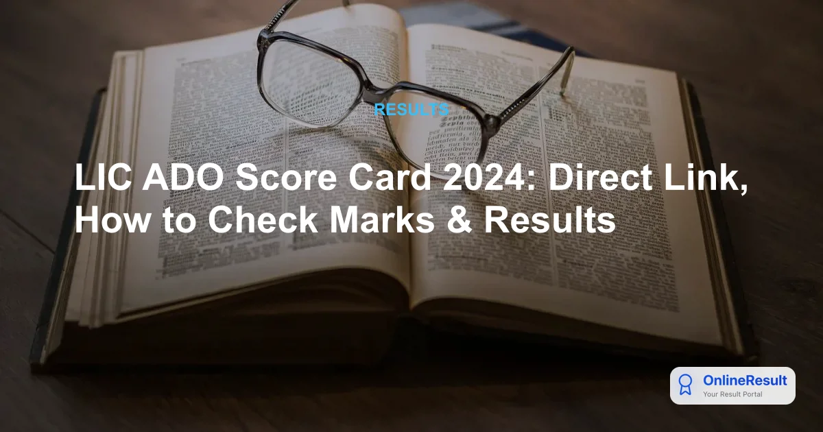 LIC ADO Score Card 2024: Direct Link, How to Check Marks & Results
