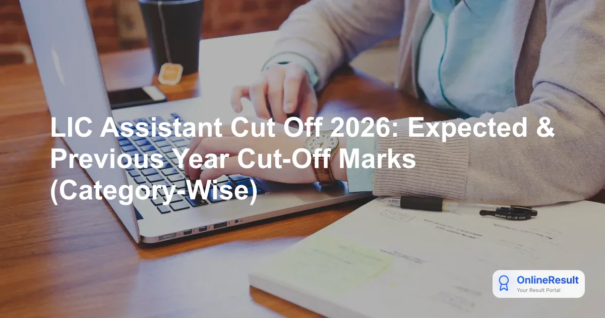 LIC Assistant Cut Off 2026: Expected & Previous Year Cut-Off Marks (Category-Wise)