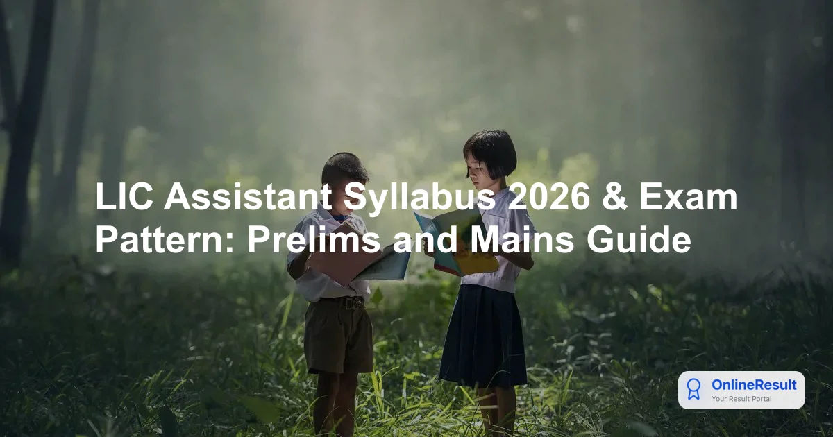 LIC Assistant Syllabus 2026 & Exam Pattern: Prelims and Mains Guide