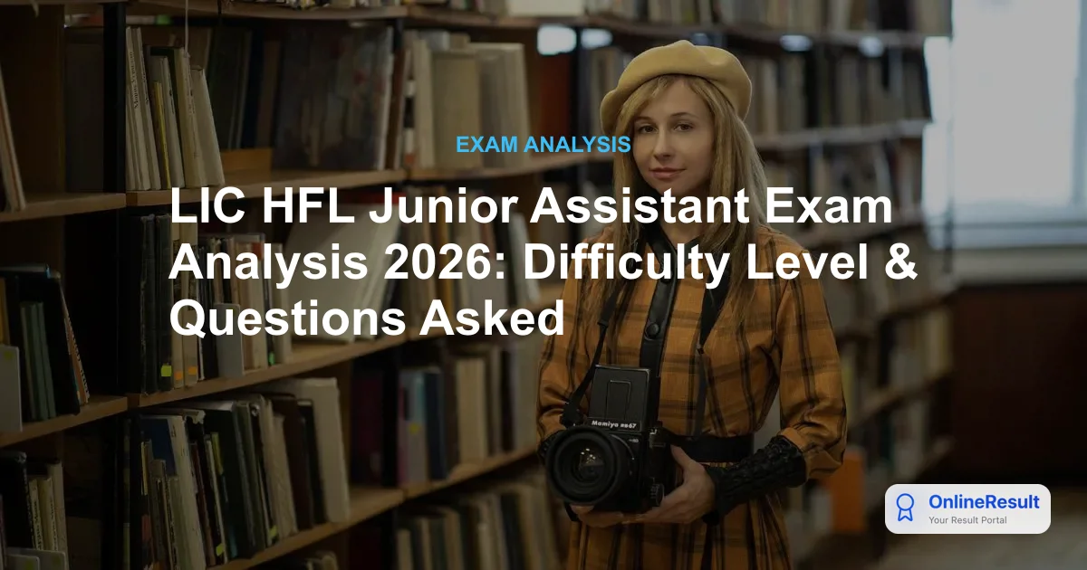 LIC HFL Junior Assistant Exam Analysis 2026: Difficulty Level & Questions Asked