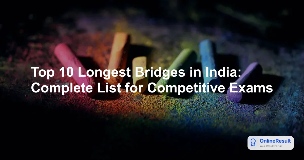 Top 10 Longest Bridges in India: Complete List for Competitive Exams