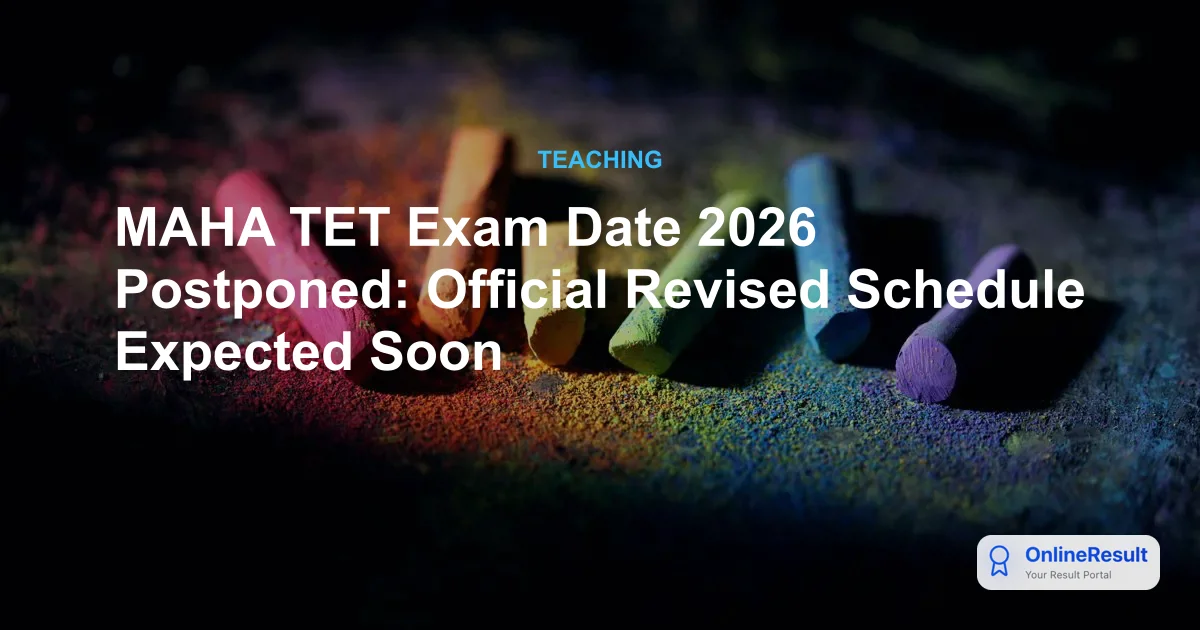 MAHA TET Exam Date 2026 Postponed: Official Revised Schedule Expected Soon