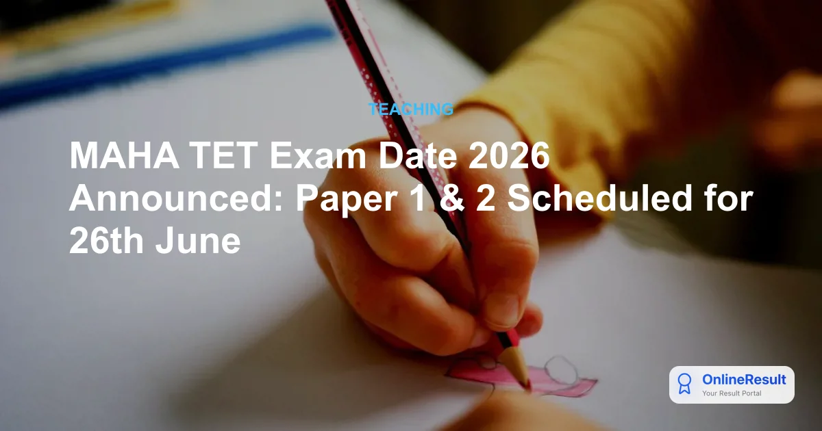 MAHA TET Exam Date 2026 Announced: Paper 1 & 2 Scheduled for 26th June