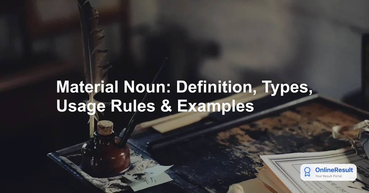 Material Noun: Definition, Types, Usage Rules & Examples