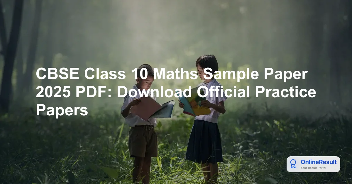 CBSE Class 10 Maths Sample Paper 2025 PDF: Download Official Practice Papers