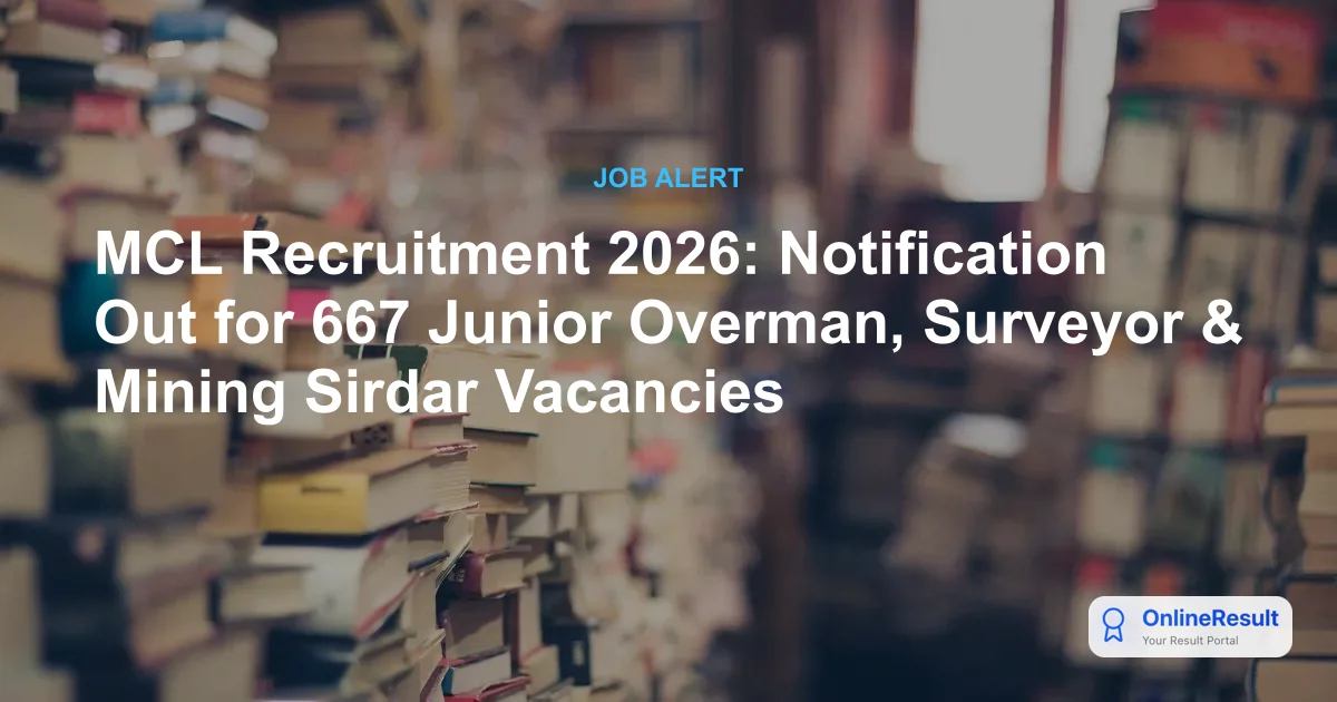 MCL Recruitment 2026: Notification Out for 667 Junior Overman, Surveyor & Mining Sirdar Vacancies