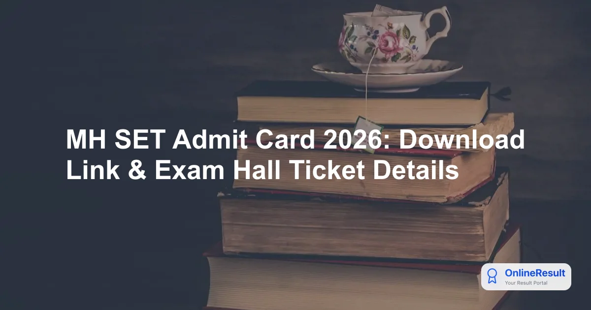 MH SET Admit Card 2026: Download Link & Exam Hall Ticket Details