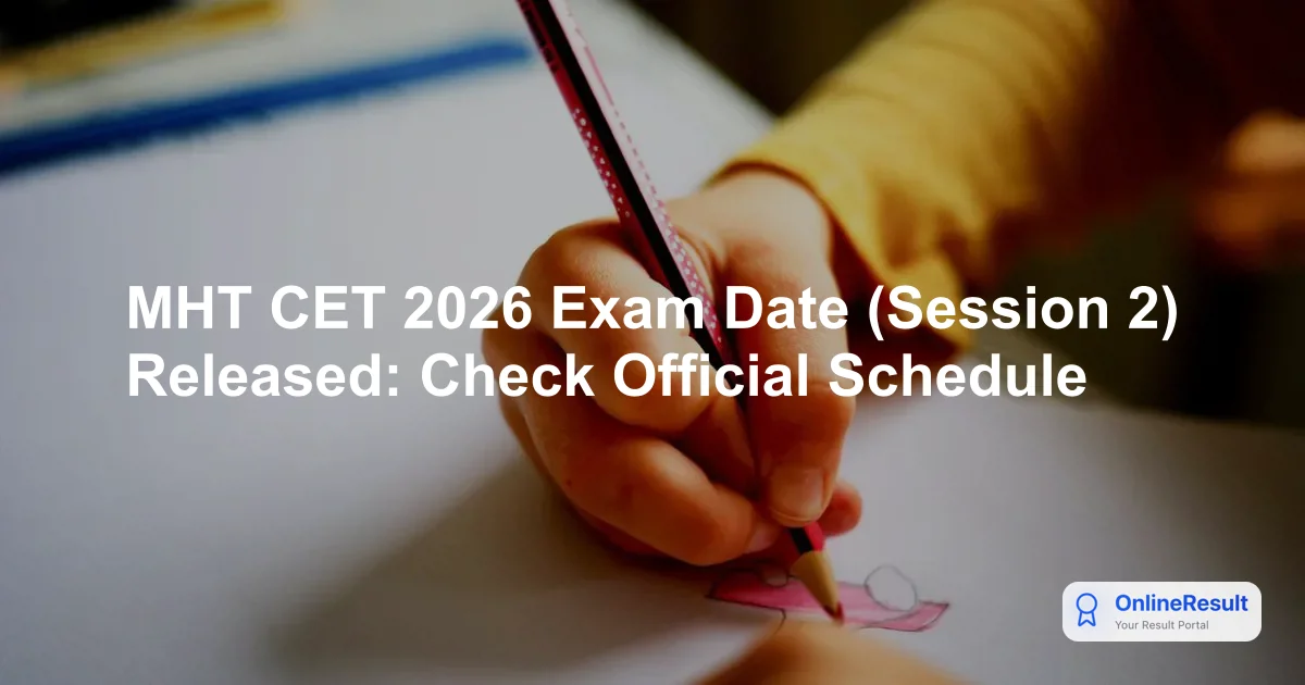 MHT CET 2026 Exam Date (Session 2) Released: Check Official Schedule