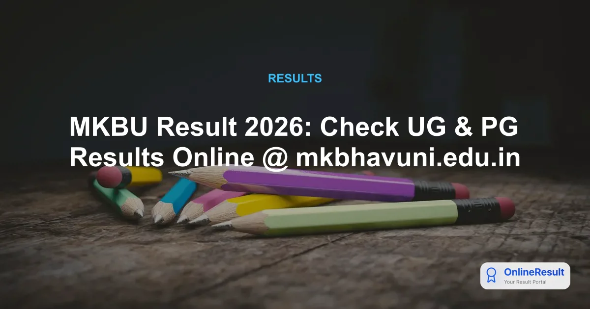 MKBU Result 2026: Check UG & PG Results Online @ mkbhavuni.edu.in