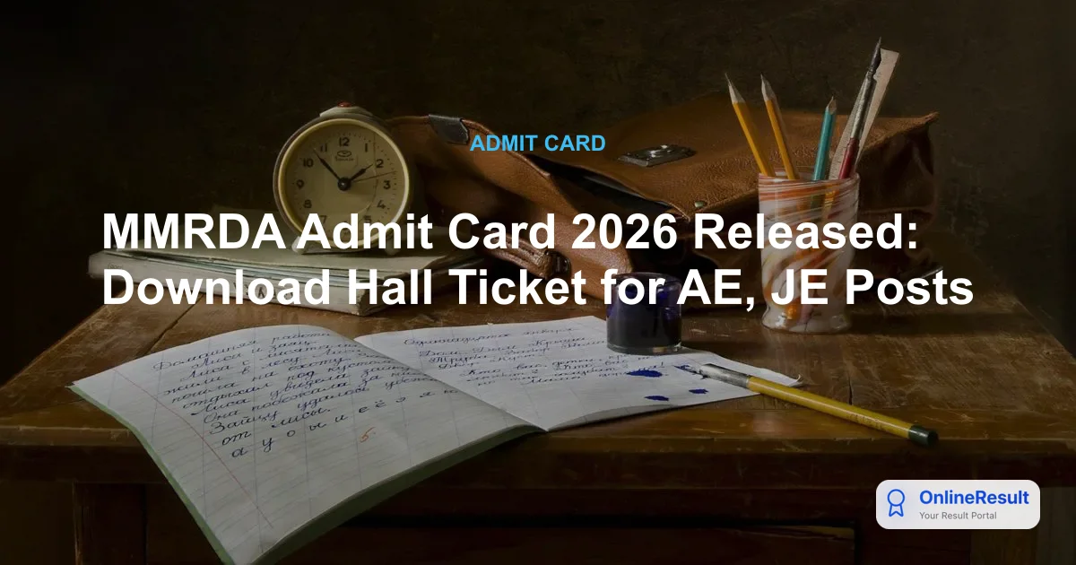 MMRDA Admit Card 2026 Released: Download Hall Ticket for AE, JE Posts