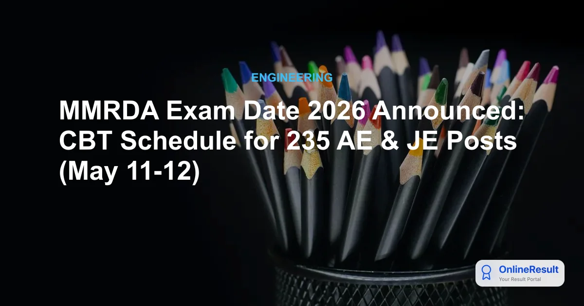 MMRDA Exam Date 2026 Announced: CBT Schedule for 235 AE & JE Posts (May 11-12)